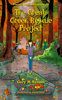 The Great Creek Rescue Project: Project Kids Adventure #6 - Project Kids Adventures, #6