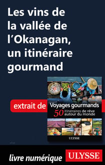 Les vins de la vallée de l'Okanagan - un itinéraire gourmand