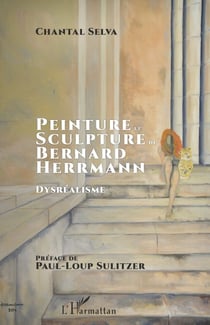 Peinture et sculpture de Bernard Herrmann - Dysréalisme