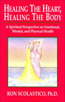 Healing the Heart, Healing the Body: A Spiritual Perspective on Emotional, Mental, and Physical Health