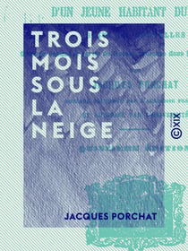 Trois mois sous la neige - Journal d'un jeune habitant du Jura