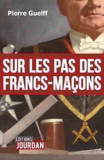 Sur les pas des Francs-Maçons - Essai historique