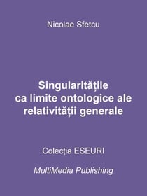 Singularita?ile ca limite ontologice ale relativita?ii generale