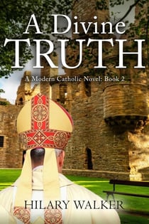 A Divine Truth - A Modern Catholic Trilogy, #2
