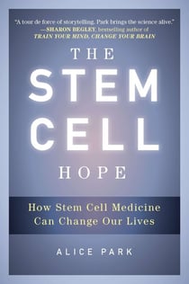 The Stem Cell Hope - How Stem Cell Medicine Can Change Our Lives
