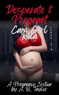 Desperate & Pregnant: Cam Girl Rica - Desperate & Pregnant, #1
