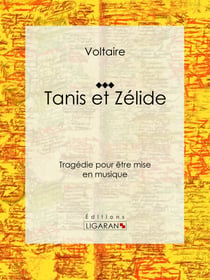 Tanis et Zélide - Tragédie pour être mise en musique