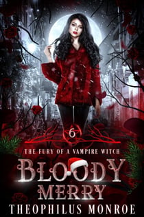 Bloody Merry - The Fury of a Vampire Witch, #6