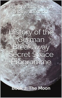 The Moon - History of the German Breakaway Secret Space Programme, #2