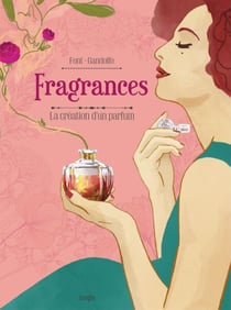 Fragrances - La création d'un parfum