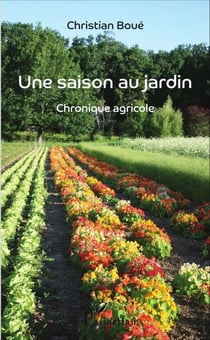 Une saison au jardin - Chronique agricole