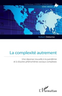 La complexité autrement - Une réponse nouvelle à la pandémie et à d'autres phénomènes sociaux complexes