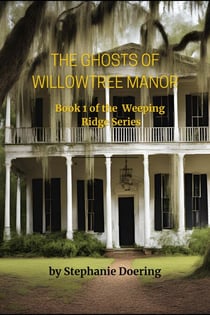The Ghosts of Willowtree Manor - The Weeping Ridge Series, #1