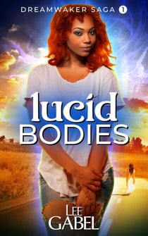 Lucid Bodies - Dreamwaker Saga, #1