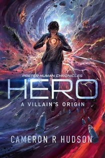 Hero: A Villain's Origin - Preter-Human Chronicles, #1
