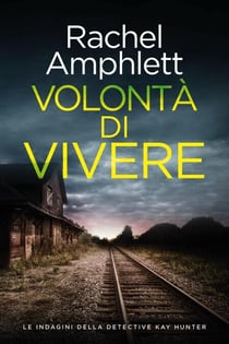 Volontà di vivere - Le indagini della detective Kay Hunter, #2