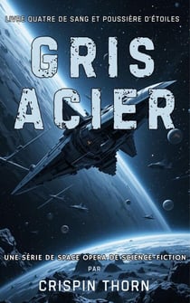 Gris Acier - Sang et Poussière d’Étoiles, #4