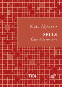 Seuls - Éloge de la rencontre