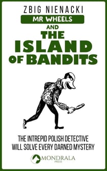 Mr. Wheels and the Island of Bandits - Mr. Wheels, the Intrepid Art Detective, #3