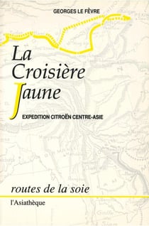 La Croisière jaune - Expédition Citroën Centre-Asie