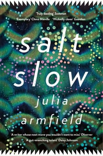 Salt Slow - From the author of Our Wives Under the Sea