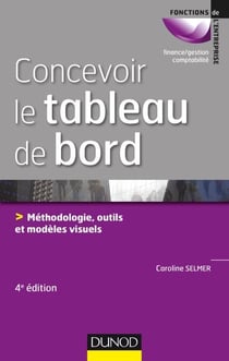Concevoir le tableau de bord - 4e éd. - Méthodologie, outils et modèles visuels