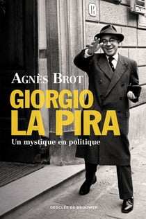 Giorgio La Pira - Un mystique en politique