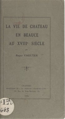 La vie de château, en Beauce, au XVIIIe siècle