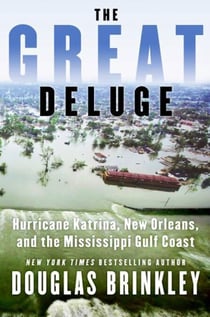The Great Deluge - Hurricane Katrina, New Orleans, and the Mississippi Gulf Coast