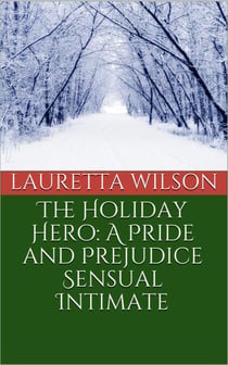 The Holiday Hero: A Pride and Prejudice Sensual Intimate - A Christmas Engagement, #1
