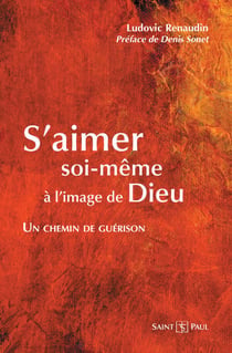 S'aimer soi-même à l'image de Dieu - Un chemin de guérison