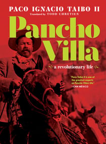 Pancho Villa - A Revolutionary Life