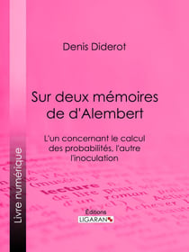 Sur Deux Mémoires de d'Alembert - L'un concernant le Calcul des Probabilités, l'autre l'Inoculation