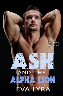 Ash and the Alpha Lion: an Mpreg Romance - Omegaverse Fairytales, #3