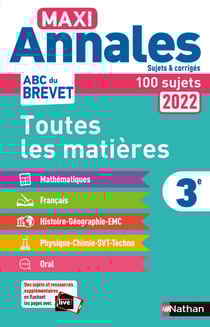 Maxi-Annales ABC du Brevet 2022 - Toutes les matières 3e : Maths - Français - Histoire-Géographie EMC (Enseignement Moral et Civique) - Physique-Chimie - SVT - Technologie - Oral - Sujets et corrigés