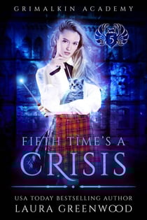 Fifth Time's A Crisis - Grimalkin Academy, #5