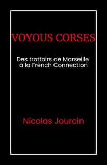 Voyous corses - Des trottoirs de Marseille  à la French Connection