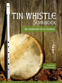 Tin Whistle Songbook - 48 german Folk songs