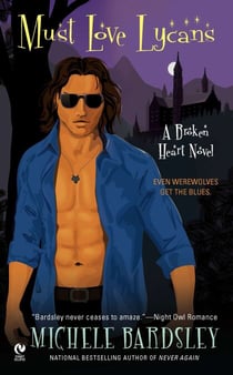Must Love Lycans - A Broken Heart Novel