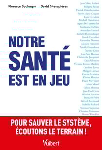Notre santé est en jeu - Pour sauver le système, écoutons le terrain !