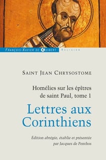 Homélies sur les épîtres de saint Paul T1 - Lettres aux Corinthiens