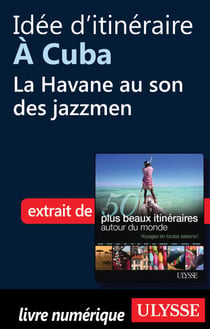 Idée d'itinéraire à Cuba : La Havane au son des jazzmen