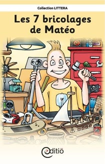 Les 7 bricolages de Matéo - Matéo
