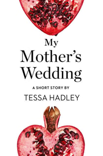 My Mother’s Wedding - A Short Story from the collection, Reader, I Married Him
