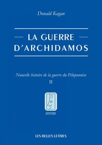 La Guerre d'Archidamos - Nouvelle histoire de la guerre du Péloponnèse. Tome II
