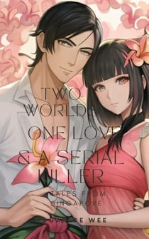 Two Worlds, One Love & a Serial Killer - Tales From Singapore, #2