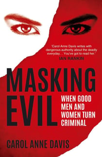 Masking Evil - When Good Men and Women Turn Criminal