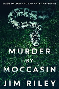 Murder by Moccasin - Wade Dalton and Sam Cates Mysteries, #2
