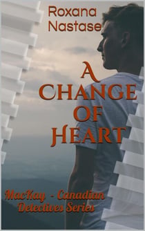 A Change of Heart - MacKay - Canadian Detectives, #3