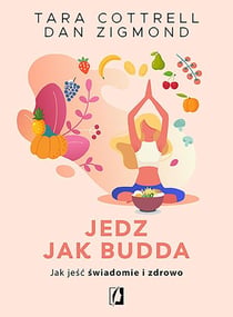 Jedz jak Budda. Jak jesc swiadomie i zdrowo